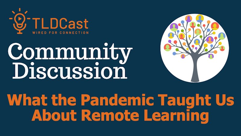 Community Discussion: What the Pandemic Taught Us About Remote Learning ...