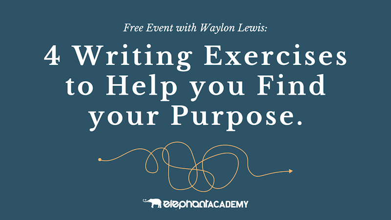4 Writing Exercises to Help you Find your Purpose. - Crowdcast