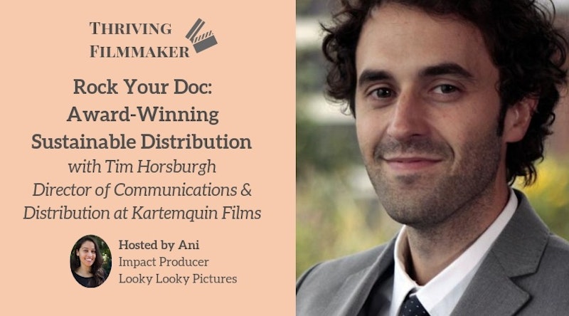Rock Your Doc: Award-Winning Sustainable Distribution with Tim Horsburgh,  Dir. of Comm. & Distribution at Kartemquin Films - Crowdcast