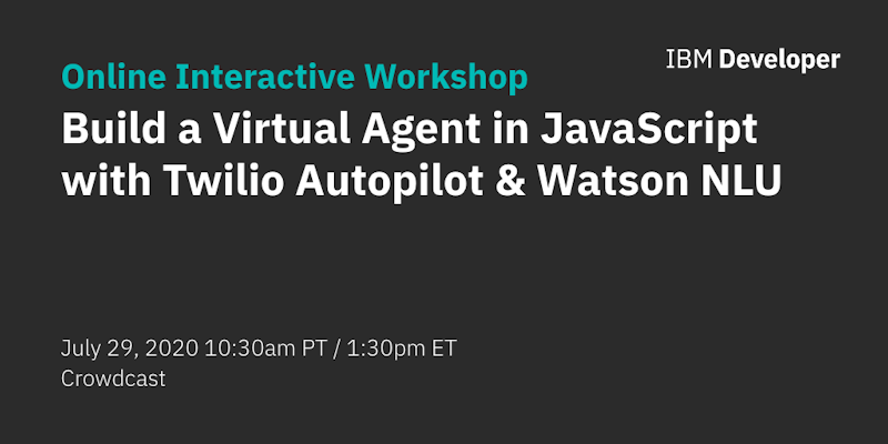 Build A Virtual Agent In Javascript With Twilio Autopilot And Ibm Watson Natural Language Understanding Crowdcast