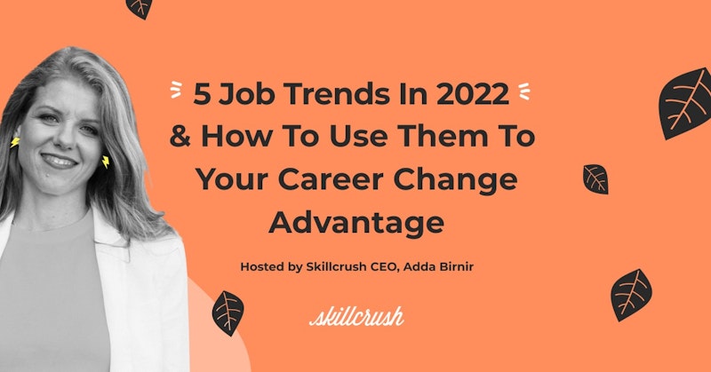 5 Top Job Trends In 2022 And How To Use Them To Your Career Change