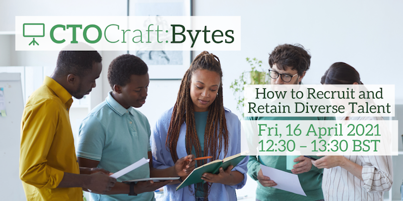 CTO Craft Bytes - How to Recruit and Retain Diverse Talent - Crowdcast