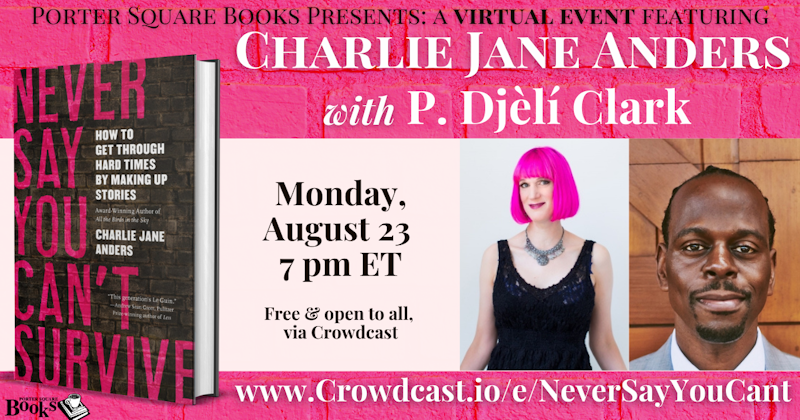 Charlie Jane Anders With P Djeli Clark Never Say You Can T Survive Crowdcast