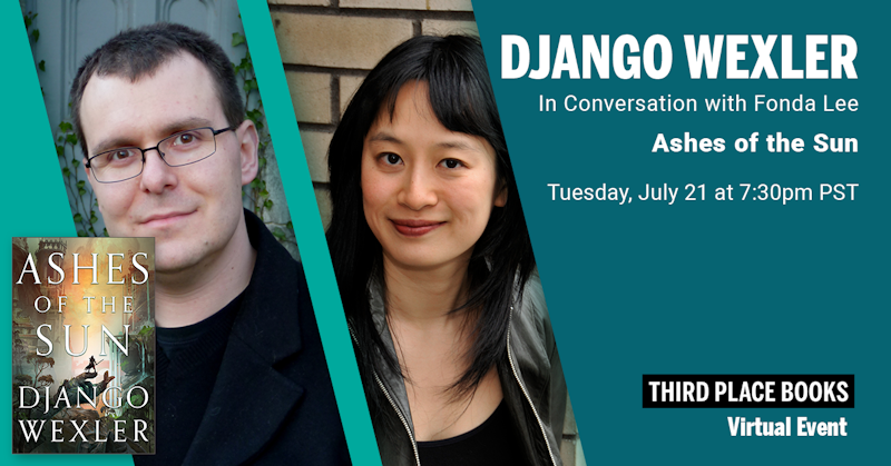 Third Place Books Presents Django Wexler, in conversation with Fonda Lee -  Ashes of the Sun - Crowdcast