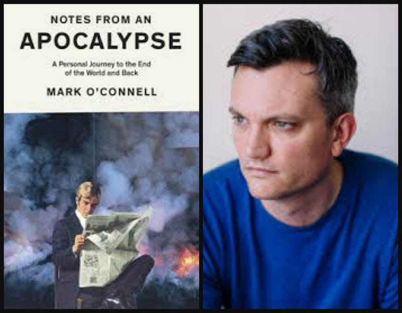 Notes from an Apocalypse: Mark O’Connell in conversation with Sarah ...