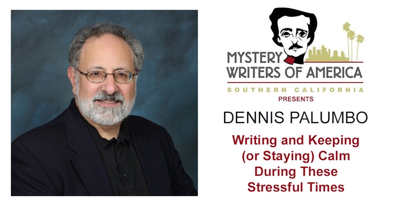 Dennis Palumbo - Writing and Keeping or Staying Calm During These ...