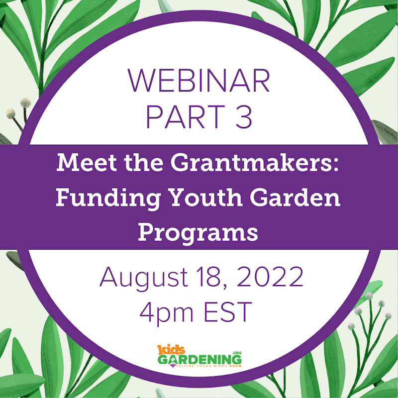 Meet the Grantmakers Funding Youth Garden Programs Crowdcast